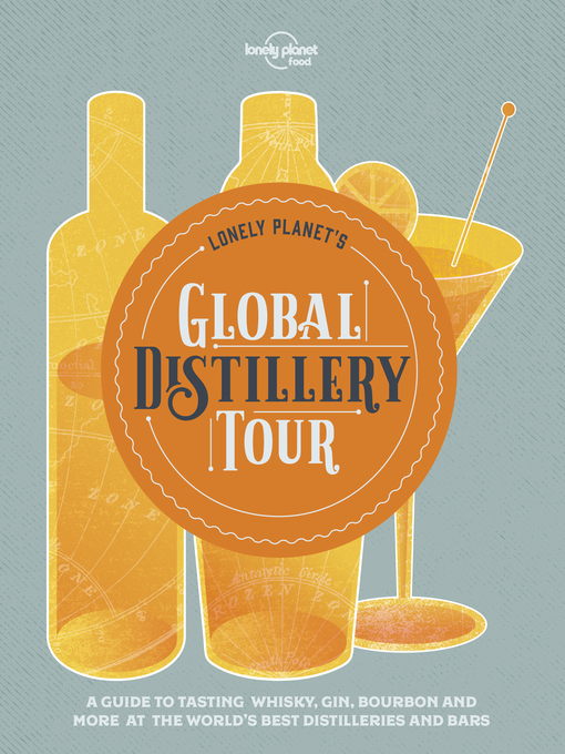 Title details for Lonely Planet Lonely Planet's Global Distillery Tour by Lonely Planet Food - Available